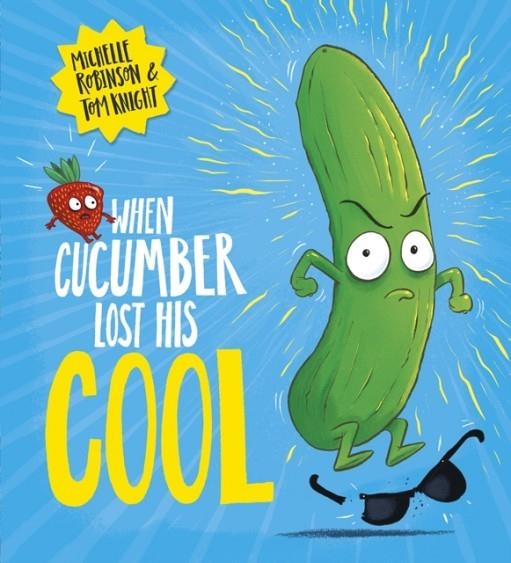 WHEN CUCUMBER LOST HIS COOL | 9780702305986 | MICHELLE ROBINSON