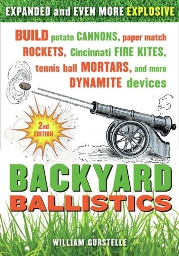 BACKYARD BALLISTICS (EXPANDED) (2ND ED.) | 9781613740644 | WILLIAM GURSTELLE