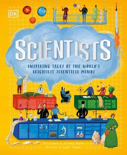 SCIENTISTS: INSPIRING TALES OF THE WORLD'S BRIGHTEST SCIENTIFIC MINDS | 9780744033823 | DK