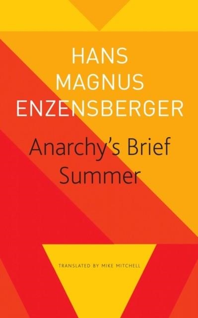 ANARCHY'S BRIEF SUMMER - THE LIFE AND DEATH OF BUENAVENTURA DURRUTI | 9781803091815 | HANS MAGNUS ENZENSBERGER