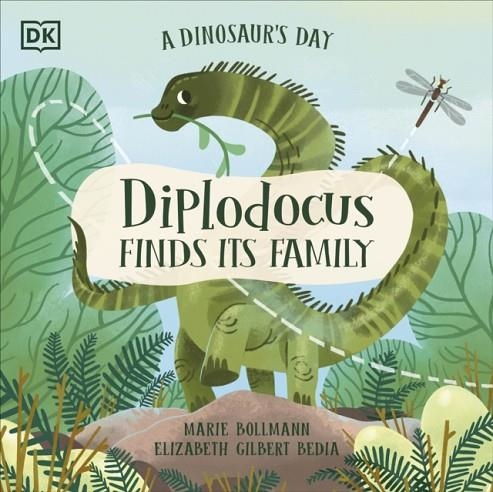 A DINOSAUR'S DAY: DIPLODOCUS FINDS ITS FAMILY | 9780241538494 | ELIZABETH GILBERT BEDIA