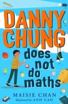 DANNY CHUNG DOES NOT DO MATHS | 9781800780019 | MAISIE CHAN