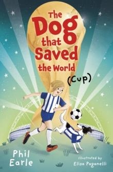 THE DOG THAT SAVED THE WORLD (CUP) | 9781781129685 | PHIL EARLE