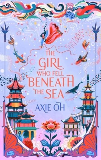 THE GIRL WHO FELL BENEATH THE SEA | 9781529391732 | AXIE OH