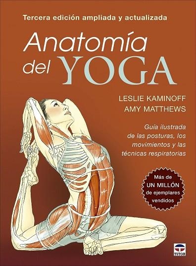 ANATOMÍA DEL YOGA. TERCERA EDICIÓN AMPLIADA Y ACTUALIZADA | 9788418655142 | KAMINOFF, LESLIE