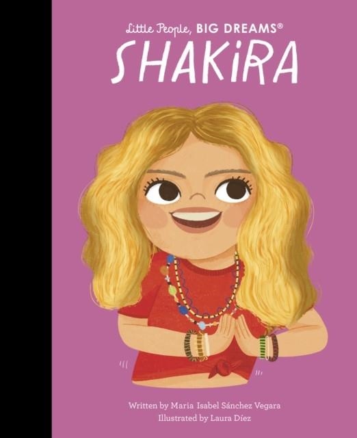 LITTLE PEOPLE, BIG DREAMS 95: SHAKIRA  | 9780711283091 | MARIA ISABEL SANCHEZ VEGARA