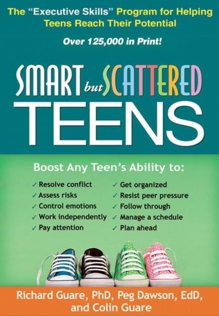 SMART BUT SCATTERED TEENS: THE EXECUSITVE SKILLS PROGRAM FOR HELPING TEENS REACH THEIR POTENTIAL | 9781609182298 | RICHARD GUARE, PEG DAWSON, COLIN GUARE