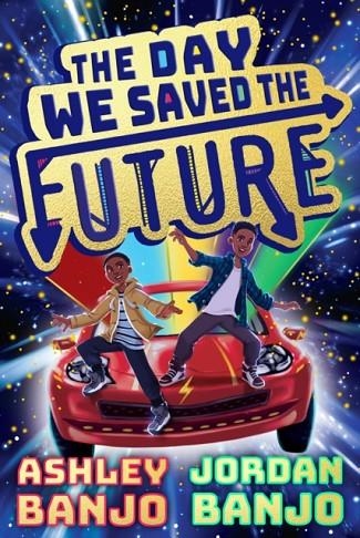 THE DAY WE SAVED THE FUTURE | 9780702306457 | ASHLEY BANJO