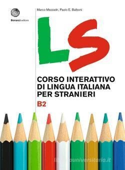 CORSO INTERATTIVO DI LINGUA ITALIANA PER STRANIERI - LS B2 | 9788820138363