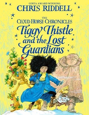 THE CLOUD HORSE CHRONICLES 02: TIGGY THISTLE AND THE LOST GUARDIANS | 9781529009378 | CHRIS RIDDELL