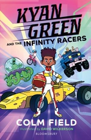 KYAN GREEN AND THE INFINITY RACERS | 9781526641748 | COLM FIELD
