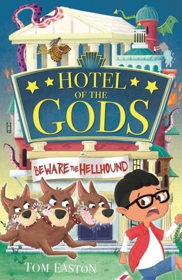 HOTEL OF THE GODS: BEWARE THE HELLHOUND | 9781408365540 | TOM EASTON