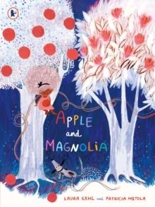 APPLE AND MAGNOLIA | 9781529511017 | LAURA GEHL