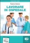 LAVORARE IN OSPEDALE | 9788853628909