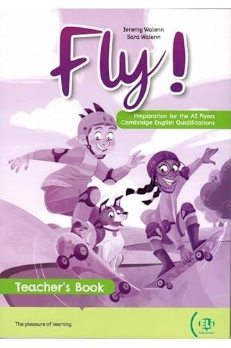 YLE FLY! PREPARATION FOR CAMBRIDGE YLE FLYERS - TEACHER’S GUIDE + DIGITAL BOOK | 9788853632951