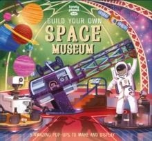 LONELY PLANET KIDS BUILD YOUR OWN SPACE MUSEUM | 9781838695934 | CLAUDIA MARTIN