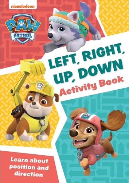 PAW PATROL
PAW PATROL LEFT, RIGHT, UP OR
DOWN? ACTIVITY BOOK | 9780008620059
