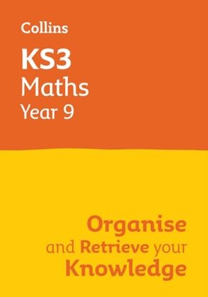 KS3 MATHS YEAR 9: ORGANISE AND RETRIEVE YOUR KNOWLEDGE | 9780008598662