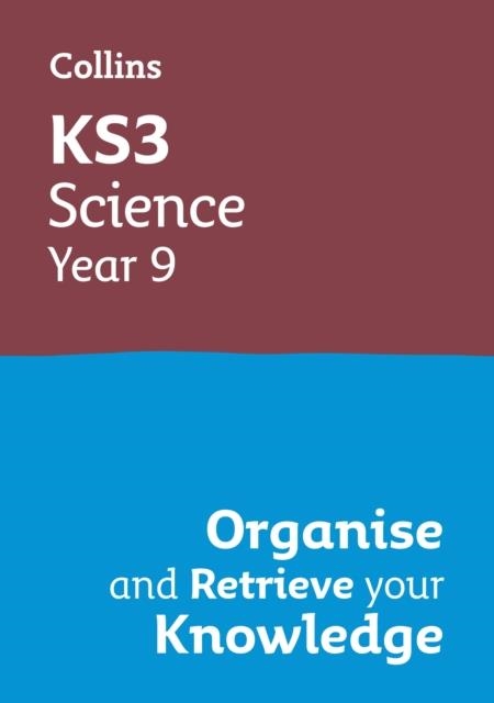 KS3 SCIENCE YEAR 9: ORGANISE AND RETRIEVE YOUR KNOWLEDGE | 9780008598693