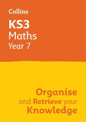 KS3 MATHS YEAR 7: ORGANISE AND RETRIEVE YOUR KNOWLEDGE | 9780008598648