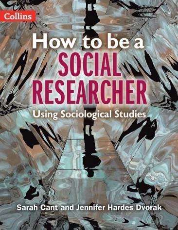 HOW TO BE A SOCIAL RESEARCHER: USING SOCIOLOGICAL STUDIES | 9780008554682