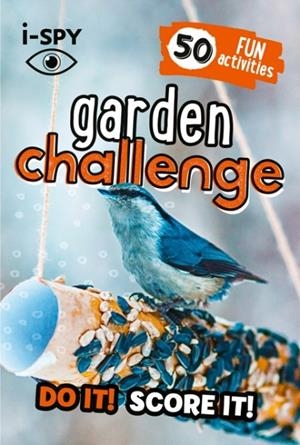 COLLINS MICHELIN I-SPY GUIDES: I-SPY GARDEN CHALLENGE - DO IT! SCORE IT! | 9780008562632
