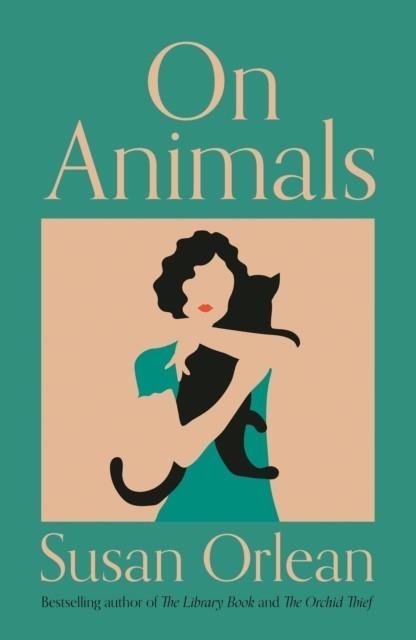 ON ANIMALS | 9781838955489 | SUSAN ORLEAN