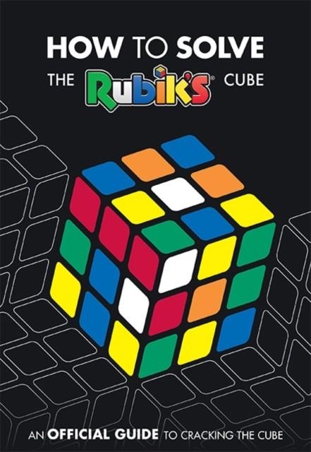 HOW TO SOLVE THE RUBIKS CUBE | 9781405291354 | RUBIK'S CUBE
