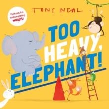 TOO HEAVY, ELEPHANT! | 9780192782861 | TONY NEAL