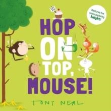 HOP ON TOP, MOUSE! | 9780192782809 | TONY NEAL