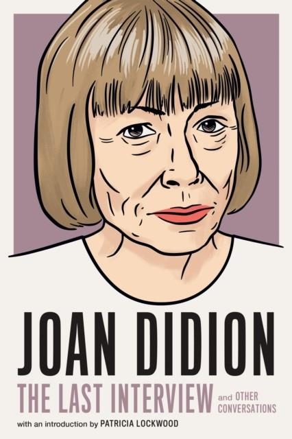 JOAN DIDION THE LAST INTERVIEW AND OTHER CONVERSATIONS | 9781685890117 | JOAN DIDION