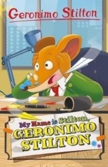 GERONIMO STILTON: MY NAME IS STILTON, GERONIMO STILTON | 9781782269410 | GERONIMO STILTON