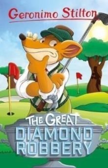 GERONIMO STILTON: THE GREAT DIAMOND ROBBERY | 9781782269496 | GERONIMO STILTON