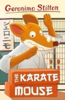 GERONIMO STILTON: THE KARATE MOUSE | 9781782269472 | GERONIMO STILTON