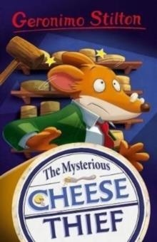 GERONIMO STILTON: THE MYSTERIOUS CHEESE THIEF | 9781782269434 | GERONIMO STILTON