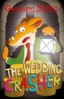 GERONIMO STILTON: THE WEDDING CRASHER | 9781782269458 | GERONIMO STILTON