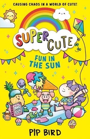 SUPER CUTE 03: FUN IN THE SUN | 9780755501281 | PIP BIRD