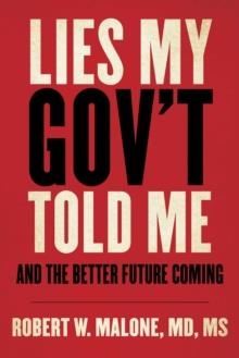 LIES MY GOV'T TOLD ME | 9781510773240 | ROBERT W. MALONE