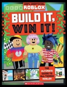 ROBLOX: BUILD IT, WIN IT! (100% UNOFFICIAL) | 9781338726787 | SCHOLASTIC