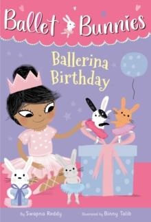 BALLET BUNNIES: BALLERINA BIRTHDAY | 9780593305690 | SWAPNA REDDY