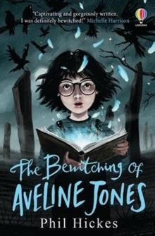 THE BEWITCHING OF AVELINE JONES | 9781474972154 | PHIL HICKES