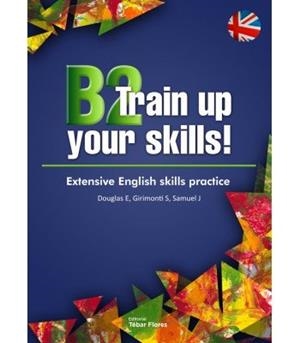 B2 TRAIN UP YOUR SKILL. EXTENSIVE ENGLISH SKILLS  | 9788473606943