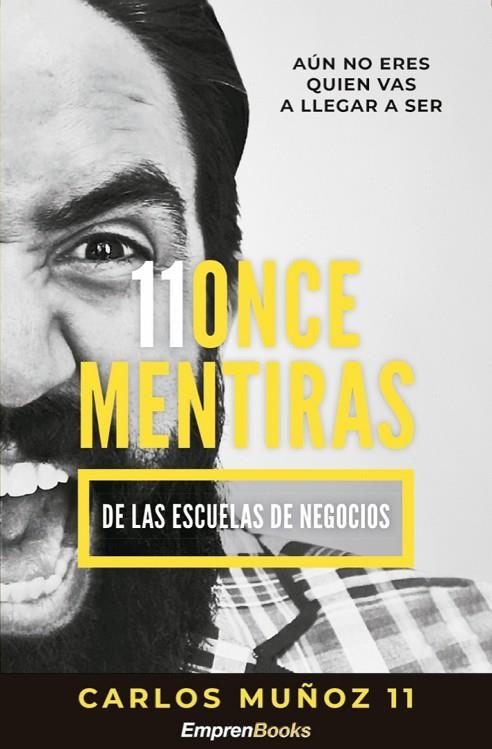 11 ONCE MENTIRAS DE LAS ESCUELAS DE NEGOCIOS | 9788417932138