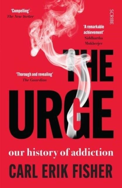 THE URGE : OUR HISTORY OF ADDICTION | 9781914484865 | CARL ERIK FISHER