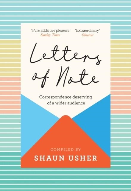 LETTERS OF NOTE : CORRESPONDENCE DESERVING OF A WIDER AUDIENCE | 9781838853174 | SHAUN USHER 