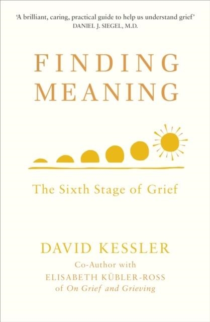 FINDING MEANING : THE SIXTH STAGE OF GRIEF | 9781846046353 | DAVID KESSLER