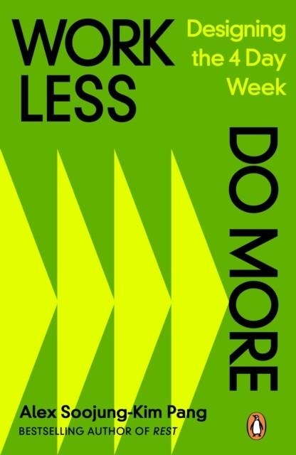 WORK LESS, DO MORE : DESIGNING THE 4-DAY WEEK | 9780241645185 | ALEX SOOJUNG-KIM PANG