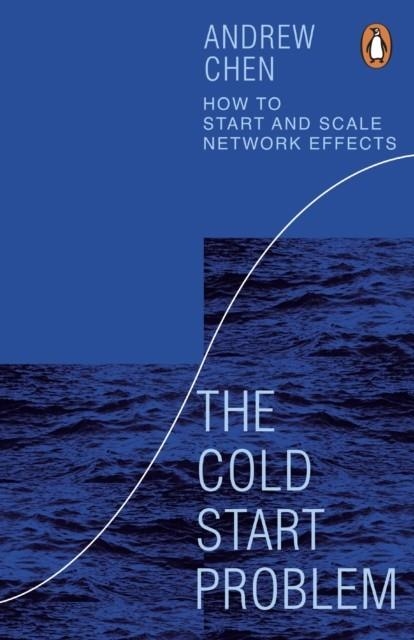 THE COLD START PROBLEM : HOW TO START AND SCALE NETWORK EFFECTS | 9781847942791 | ANDREW CHEN