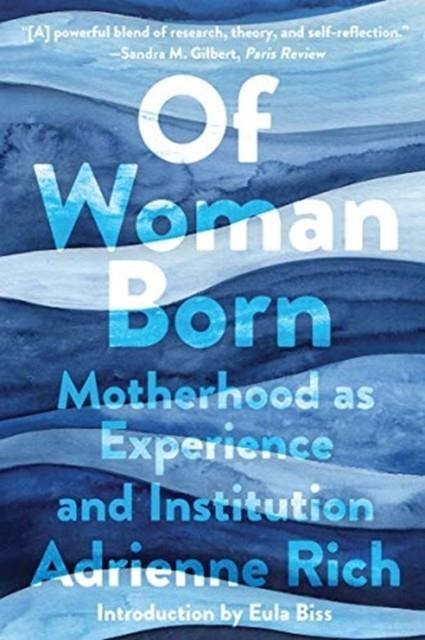 OF WOMAN BORN : MOTHERHOOD AS EXPERIENCE AND INSTITUTION | 9780393541427 | ADRIENNE RICH