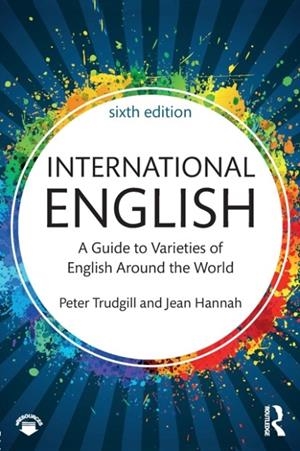 INTERNATIONAL ENGLISH : A GUIDE TO VARIETIES OF ENGLISH AROUND THE WORLD | 9781138233690 | PETER TRUDGILL, JEAN HANNAH